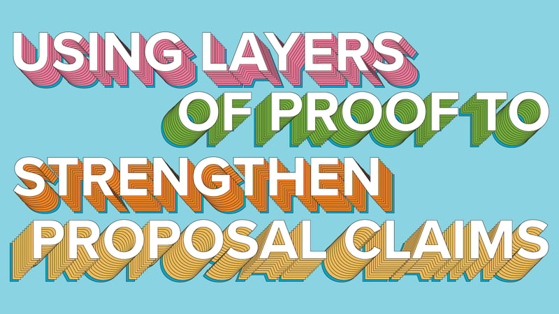 Using Layers of Proof to Strengthen Proposal Claims